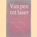 Van pen tot laser: 31 opstellen over boek en schrift aangeboden aan Ernst Braches bij zijn afscheid als hoogleraar aan de Universiteit van Amsterdam in oktober van het jaar 1995 door Ton Croiset van Uchelen