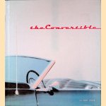 The Convertible: An Illustrated History of a Dream Machine door Ken Vose