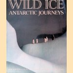 Wild Ice: Antartic Journeys door Ron Naveen e.a.