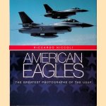 American Eagles: The Greatest Photographs of the USAF door Riccardo Niccoli