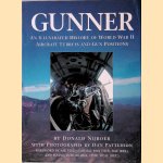 Gunner: An Illustrated History of World War II Aircraft Turrets and Gun Positions door Dan Patterson