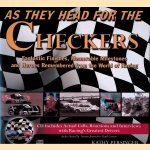 As They Head for the Checkers: Fantastic Finishes, Memorable Milestones and Heroes Remembered from the World of Racing door Kathy Persinger e.a.