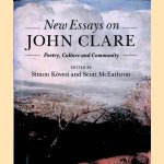 New Essays on John Clare: Poetry, Culture and Community door Simon Kövesi e.a.