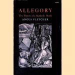 Allegory: The Theory of a Symbolic Mode door Angus Fletcher