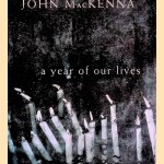 A Year of Our Lives door John MacKenna