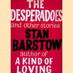 The Desperadoes and Other Stories door Stan Barstow