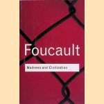 Madness and Civilization: A History of Insanity in the Age of Reason door Michel Foucault