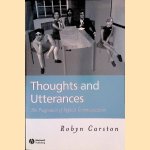 Thoughts and Utterances: The Pragmatics of Explicit Communication door Robyn Carston