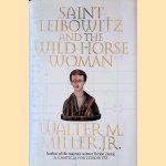 Saint Leibowitz and the Wild Horse Woman door Walter M. Miller Jr