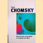 New Horizons in the Study of Language and Mind door Noam Chomsky