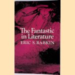 The Fantastic in Literature door Eric S. Rabkin