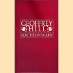 For the Unfallen: Poems, 1952-1958 door Geoffrey Hill