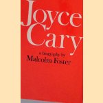 Joyce Cary: a Biography door Malcolm Foster