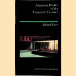 American Poetry of the Twentieth Century door Richard Gray