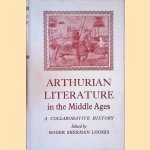 Arthurian Literature in the Middle Ages: a Collaborative History door Roger Sherman Loomis