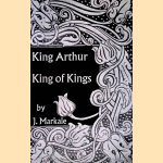 King Arthur, King of Kings door Jean Markale