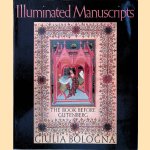 Illuminated Manuscripts: The Book Before Gutenberg door Giulia Bologna