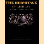 The Hermitage: English Art: 16th-19th Centuries: Painting, Sculpture, Prints and Drawings: Minor Arts door Larissa Dukelskaya