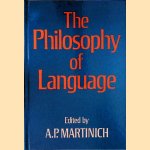 The Philosophy of Language door A.P. Martinich