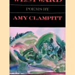 Westward: Poems door Amy Clampitt