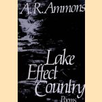 Lake Effect Country: Poems door A.R. Ammons