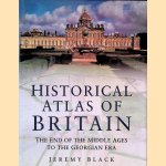 Historical Atlas of Great Britain: The End of the Middle Ages to the Georgian Era door Jeremy Black