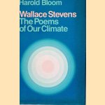 Wallace Stevens: The Poems of our Climate door Harold Bloom