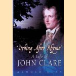 Itching After Rhyme: A Life of John Clare door Arnold Clay