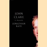 Bate, Jonathan door John Clare: A Biography