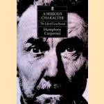 A Serious Character: The Life of Ezra Pound door Humphrey Carpenter