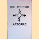 Artorius: A Heroic Poem in Four Books and Eight Episodes door John Heath-Stubbs