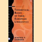 Theoretical Bases of Indo-European Linguistics door Winfred P. Lehmann