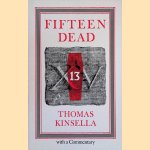 Fifteen Dead door Thomas Kinsella