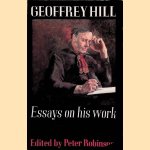 Geoffrey Hill: Essays on His Work door Peter Robinson