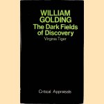 William Golding: The Dark Fields of Discovery - Critical Apprisals door Virginia Tiger