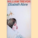 Elizabeth Alone door William Trevor