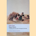 Major Works: including selections from The Shepherd's Calendar door John Clare