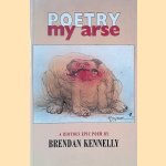 Poetry My Arse: A Riotous Epic Poem door Brendan Kennelly