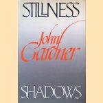 Stillness and Shadows door John Gardner