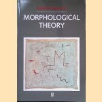 Morphological Theory: An Introduction to Word Structure in Generative Grammar door Andrew Spencer