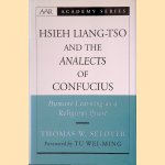 Hsieh Liang-Tso and the Analects of Confucius: Humane Learning As a Religious Quest door Thomas Whitfield Selover