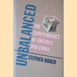 Unbalanced: The Codependency of America and China door Stephen Roach