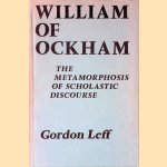 William of Ockham: The Metamorphosis of Scholastic Discourse door Gordon Leff