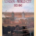 London World City: 1800-1840 door Celina Fox