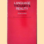 Language, Thought and Reality: Selected Writings of Benjamin Lee Whorf door Benjamin Lee Whorf e.a.