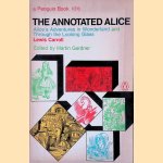 The Annotated Alice: Alice's Adventrues in Wonderland and Through the Looking Glass door Lewis Carroll e.a.