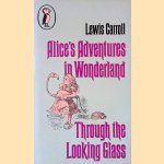 Alice's Adventrues in Wonderland; Through the Looking Glass door Lewis Carroll