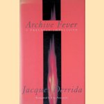 Archive Fever: A Freudian Impression door Jacques Derrida