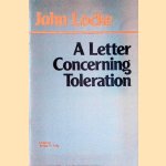 A Letter Concerning Toleration: Humbly Submitted door John Locke