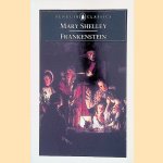 Frankenstein: or, The Modern Prometheus door Mary Shelley